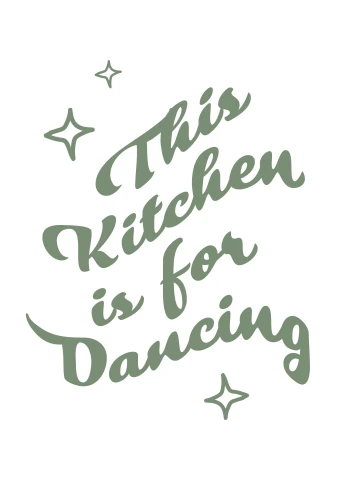 This Kitchen is for Dancing